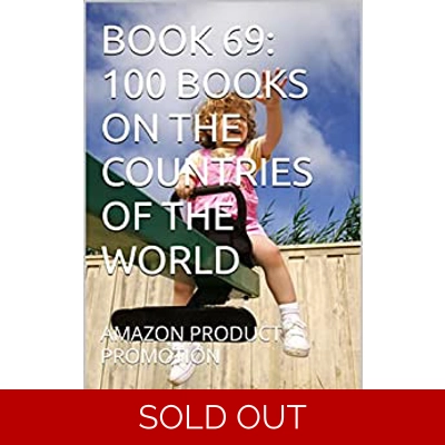 BOOK 69: 100 BOOKS ON THE COUNTRIES OF THE WORLD: AMAZON PRODUCT PROMOTION (Amazon Book Promotion 213) Kindle Edition by Amina Ijaz (Author) Format